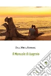 Il Manuale di Eugenio. E-book. Formato Mobipocket ebook di Rosa Maria Rossoni