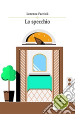 Lo specchio. E-book. Formato EPUB