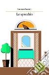 Lo specchio. E-book. Formato Mobipocket ebook di Lorenza Faccioli