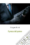 Il prezzo del potere. E-book. Formato Mobipocket ebook di Calogero Parisi