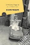 Io come Penelope. E-book. Formato Mobipocket ebook di Maria Grazia Bragalone