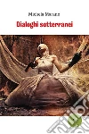 Dialoghi sotterranei. E-book. Formato Mobipocket ebook di Michela Marano