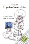 La giocherella mano di Dio. E-book. Formato Mobipocket ebook di Pietro Menga