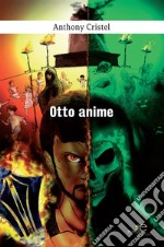 Otto anime. E-book. Formato EPUB ebook