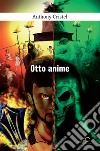 Otto anime. E-book. Formato Mobipocket ebook di Anthony Cristel