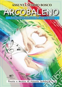 Arcobaleno. E-book. Formato Mobipocket ebook di Maria Assunta Seddio Bosco