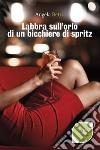 Labbra sull’orlo di un bicchiere di spritz. E-book. Formato Mobipocket ebook