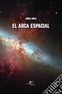 El arca espacial. E-book. Formato Mobipocket ebook di Jorge Arpal