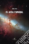 El arca espacial. E-book. Formato Mobipocket ebook di Jorge Arpal