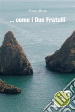 ... come i due fratelli. E-book. Formato Mobipocket