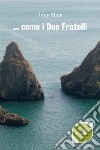 ... come i due fratelli. E-book. Formato Mobipocket ebook di Tony Alma