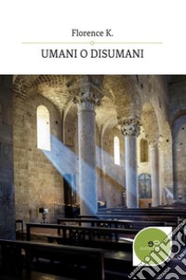 Umani o disumani - La casa di aurora. E-book. Formato Mobipocket ebook di Florence K.