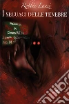 I seguaci delle tenebre. E-book. Formato Mobipocket ebook di Robbie Lanzi