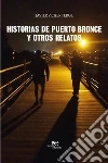 Historias de Puerto Bronce y otros relatos. E-book. Formato Mobipocket ebook di Javier Picher Terol