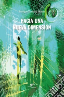 Hacia una nueva Dimensión. E-book. Formato Mobipocket ebook di Enrique Yzarduy Piquer