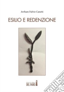 Esilio e redenzione. E-book. Formato EPUB ebook di Fulvio Avrham Canetti