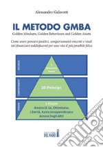 Il Metodo GMBA: Golden Mindsets, Golden Behaviours and Golden Assets. E-book. Formato EPUB ebook