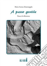 A passo gentilePause di riflessione. E-book. Formato EPUB ebook