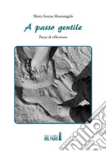 A passo gentilePause di riflessione. E-book. Formato Mobipocket ebook