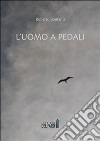 L’uomo a pedali. E-book. Formato Mobipocket ebook