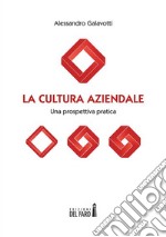 La cultura aziendale. Una prospettiva pratica. E-book. Formato EPUB ebook