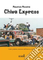 Chiva Express. Colori, profumi, emozioni dall’America Latina. E-book. Formato EPUB ebook