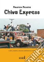 Chiva Express. Colori, profumi, emozioni dall’America Latina. E-book. Formato Mobipocket ebook