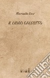 Il libro galeotto . E-book. Formato Mobipocket ebook di Marinella Rosi