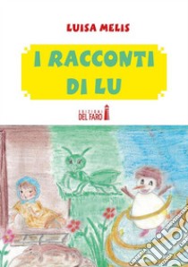 I racconti di Lu . E-book. Formato Mobipocket ebook di Luisa Melis