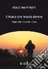 Il fuoco che brucia dentro. Viaggio alla ricerca dell'anima. E-book. Formato Mobipocket ebook di Marco Manfredini