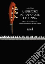 Il repertorio per pianoforte e chitarra. Il Sette-Ottocento; il Novecento; il periodo contemporaneo; trascrizioni e parafrasi. E-book. Formato Mobipocket ebook