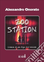 Zoo Station. Cronaca di una fuga post omicidio . E-book. Formato Mobipocket