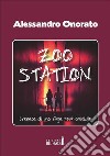 Zoo Station. Cronaca di una fuga post omicidio . E-book. Formato Mobipocket ebook di Alessandro Onorato