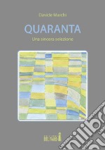 Quaranta. Una sincera selezione. E-book. Formato Mobipocket ebook