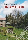 Un'amicizia. E-book. Formato EPUB ebook di Umberto Manfredini