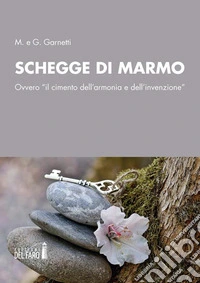 Schegge di marmo. Ovvero “il cimento dell’armonia e dell’invenzione”. E-book. Formato EPUB ebook