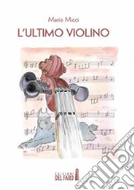 L’ultimo violino. E-book. Formato EPUB ebook