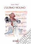 L’ultimo violino. E-book. Formato EPUB ebook