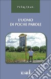 L’uomo di poche parole. E-book. Formato EPUB ebook di Pierluigi Quarta