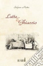 Latte e Ghiaccio. E-book. Formato EPUB ebook