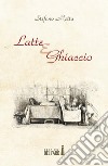 Latte e Ghiaccio. E-book. Formato EPUB ebook di Stefano Motta