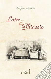 Latte e Ghiaccio. E-book. Formato Mobipocket ebook di Stefano Motta