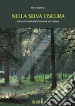 Nella selva oscura. Racconti naturalistici vissuti sul campo. E-book. Formato Mobipocket