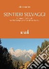 Sentieri selvaggi. Un anno in Val Canali, tra Villa Welsperg e le Pale di San Martino. E-book. Formato Mobipocket ebook