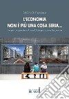 L’economia non è più una cosa seria… ma per comprendere il mondo bisogna capire l’economia. E-book. Formato EPUB ebook