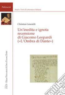 Un'Inedita e Ignota Recensione di Giacomo Leopardi: («L’Ombra di Dante»). E-book. Formato EPUB ebook di Christian Genetelli