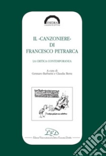 Il 'Canzoniere' di Francesco Petrarca: La critica contemporanea. E-book. Formato EPUB ebook di Gennaro Barbarisi