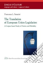 The Translation of European Union Legislation: A Corpus-based Study of Norms and Modality. E-book. Formato EPUB ebook