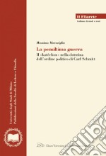 La Penultima Guerra: Il concetto di katéchon nella Dottrina dell'Ordine Politico di Carl Schmitt. E-book. Formato EPUB ebook