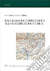 Dall'Immagine Cartografica alla Ricostruzione Storica. E-book. Formato EPUB ebook di Mariavittoria Antico Gallina